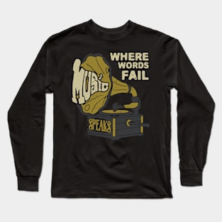 Where Word Fail, Music Speak Long Sleeve T-Shirt